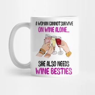 A woman cannot survive on wine alone...she also needs wine besties funny gift Mug